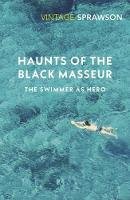 Charles Sprawson - Haunts of the Black Masseur: The Swimmer as Hero - 9780099577249 - V9780099577249
