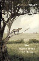 Elspeth Huxley - The Flame Trees of Thika: Memories of an African Childhood - 9780099577263 - V9780099577263