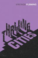 Ian Fleming - Thrilling Cities - 9780099578185 - 9780099578185