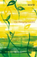 Patrick White - The Hanging Garden - 9780099578345 - V9780099578345