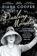 Cooper, Diana - Darling Monster: The Letters of Lady Diana Cooper to her Son John Julius Norwich 1939-1952 - 9780099578598 - V9780099578598