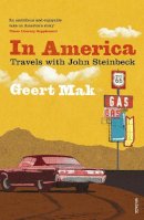 Geert Mak - In America: Travels with John Steinbeck - 9780099578734 - V9780099578734
