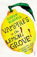Karen Russell - Vampires in the Lemon Grove - 9780099578963 - V9780099578963