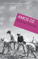 Amos Oz - Between Friends - 9780099581475 - V9780099581475