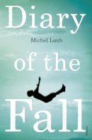 Michel Laub - Diary of the Fall - 9780099581796 - V9780099581796