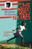 Noviolet Bulawayo - We Need New Names: From the twice Booker-shortlisted author of GLORY - 9780099581888 - V9780099581888