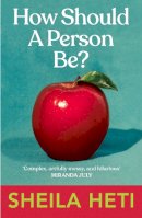 Sheila Heti - How Should a Person Be? - 9780099583561 - 9780099583561