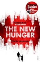 Isaac Marion - The New Hunger (The Warm Bodies Series): The Prequel to Warm Bodies - 9780099587729 - V9780099587729
