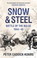 Prof. Peter Caddick-Adams, Td, Vr, Ba (Hons), Phd, Frhists, Frgs, Kj - Snow and Steel: Battle of the Bulge 1944-45 - 9780099588122 - V9780099588122