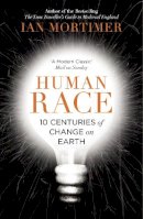 Ian Mortimer - Human Race: 10 Centuries of Change on Earth - 9780099593386 - V9780099593386