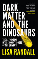 Lisa Randall - Dark Matter and the Dinosaurs - 9780099593560 - V9780099593560