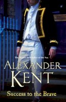 Alexander Kent - Success to the Brave - 9780099594093 - V9780099594093