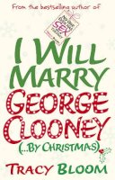Tracy Bloom - I Will Marry George Clooney (By Christmas) - 9780099594734 - KRA0013061