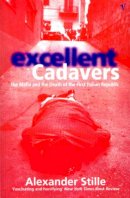 Alexander Stille - Excellent Cadavers - 9780099594918 - V9780099594918