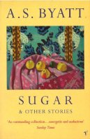 A S Byatt - Sugar And Other Stories - 9780099599319 - V9780099599319