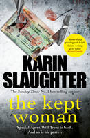 Karin Slaughter - The Kept Woman: (Will Trent Series Book 8) (The Will Trent Series) - 9780099599456 - 9780099599456