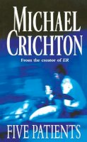 Michael Crichton - Five Patients - 9780099601111 - V9780099601111