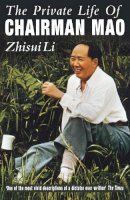 Zhisui Li - The Private Life of Chairman Mao - 9780099648819 - V9780099648819