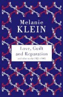 Melanie Klein - Love, Guilt and Reparation and other works 1921-1945 - 9780099752813 - V9780099752813