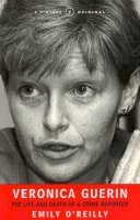 O'Reilly, Emily - Veronica Guerin:  The Life and Death of a Crime Reporter - 9780099761518 - KHN0002224