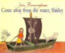 John Burningham - Come Away from the Water, Shirley - 9780099899402 - V9780099899402