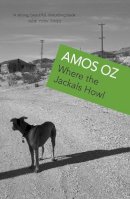 Amos Oz - Where the Jackals Howl - 9780099982005 - V9780099982005