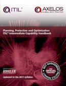 Axelos - Planning, Protection and Optimization: ITIL 2011 Intermediate Capability Handbook (Single Copy) - 9780113314546 - V9780113314546