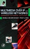 . Ed(S): Schaar, Mihaela Van Der; Chou, Philip A - Multimedia Over IP and Wireless Networks - 9780120884803 - V9780120884803