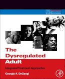 Georgia A. Degangi - The Dysregulated Adult - 9780123850119 - V9780123850119