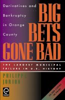 Philippe Jorion - Big Bets Gone Bad: Derivatives and Bankruptcy in Orange County. The Largest Municipal Failure in U.S. History - 9780123903600 - V9780123903600