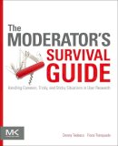 Donna Tedesco - The Moderator´s Survival Guide: Handling Common, Tricky, and Sticky Situations in User Research - 9780124047006 - V9780124047006