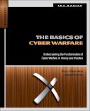 Jason Andress - The Basics of Cyber Warfare: Understanding the Fundamentals of Cyber Warfare in Theory and Practice - 9780124047372 - V9780124047372