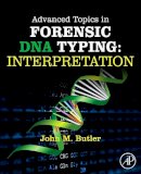 John M. Butler - Advanced Topics in Forensic DNA Typing: Interpretation - 9780124052130 - V9780124052130