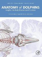 Bruno Cozzi - Anatomy of Dolphins: Insights into Body Structure and Function - 9780124072299 - V9780124072299