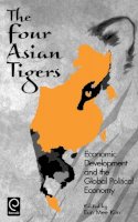 Eun Mee Kim (Ed.) - The Four Asian Tigers: Economic Development and the Global Political Economy - 9780124074408 - V9780124074408