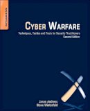 Jason Andress - Cyber Warfare: Techniques, Tactics and Tools for Security Practitioners - 9780124166721 - V9780124166721