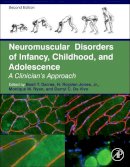  - Neuromuscular Disorders of Infancy, Childhood, and Adolescence, Second Edition: A Clinician's Approach - 9780124170445 - V9780124170445