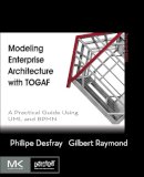 Philippe Desfray - Modeling Enterprise Architecture with TOGAF: A Practical Guide Using UML and BPMN - 9780124199842 - V9780124199842