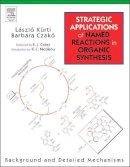 Laszlo Kurti - Strategic Applications of Named Reactions in Organic Synthesis - 9780124297852 - V9780124297852