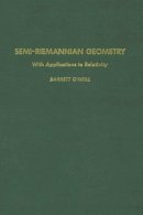 Barrett O´neill - Semi-Riemannian Geometry with Applications to Relativity - 9780125267403 - V9780125267403