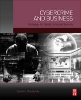 Sanford Moskowitz - Cybercrime and Business: Strategies for Global Corporate Security - 9780128003534 - V9780128003534