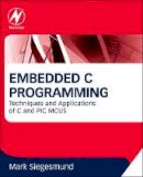 Mark Siegesmund - Embedded C Programming: Techniques and Applications of C and PIC MCUS - 9780128013144 - V9780128013144