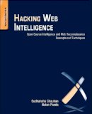 Chauhan, Sudhanshu, Panda, Nutan Kumar - Hacking Web Intelligence: Open Source Intelligence and Web Reconnaissance Concepts and Techniques - 9780128018675 - V9780128018675