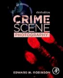 Edward M. Robinson - Crime Scene Photography - 9780128027646 - V9780128027646