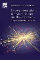 Nesterenko, Alexander V. - Strong Interactions in Spacelike and Timelike Domains: Dispersive Approach - 9780128034392 - V9780128034392
