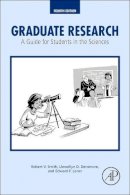 Smith, Robert V., Densmore, Llewellyn D., Lener, Edward F. - Graduate Research, Fourth Edition: A Guide for Students in the Sciences - 9780128037492 - V9780128037492