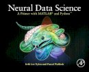 Erik Lee Nylen - Neural Data Science: A Primer with MATLAB® and Python™ - 9780128040430 - V9780128040430
