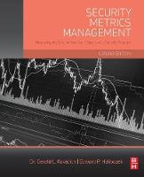 Gerald L. Kovacich - Security Metrics Management: Measuring the Effectiveness and Efficiency of a Security Program - 9780128044537 - V9780128044537