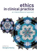 Georgina Hawley (Ed.) - Ethics in Clinical Practice - 9780132018272 - KMK0018763