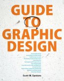 Santoro, Scott W.; Santoro, Emily - Guide to Graphic Design Textbook - 9780132300704 - V9780132300704